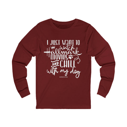 Hallmark Movies & Chill with My Dog Long Sleeve