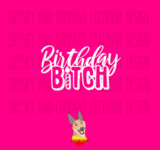 Birthday Bitch