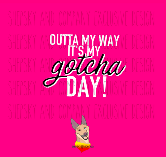 Gotcha Day Outta My Way