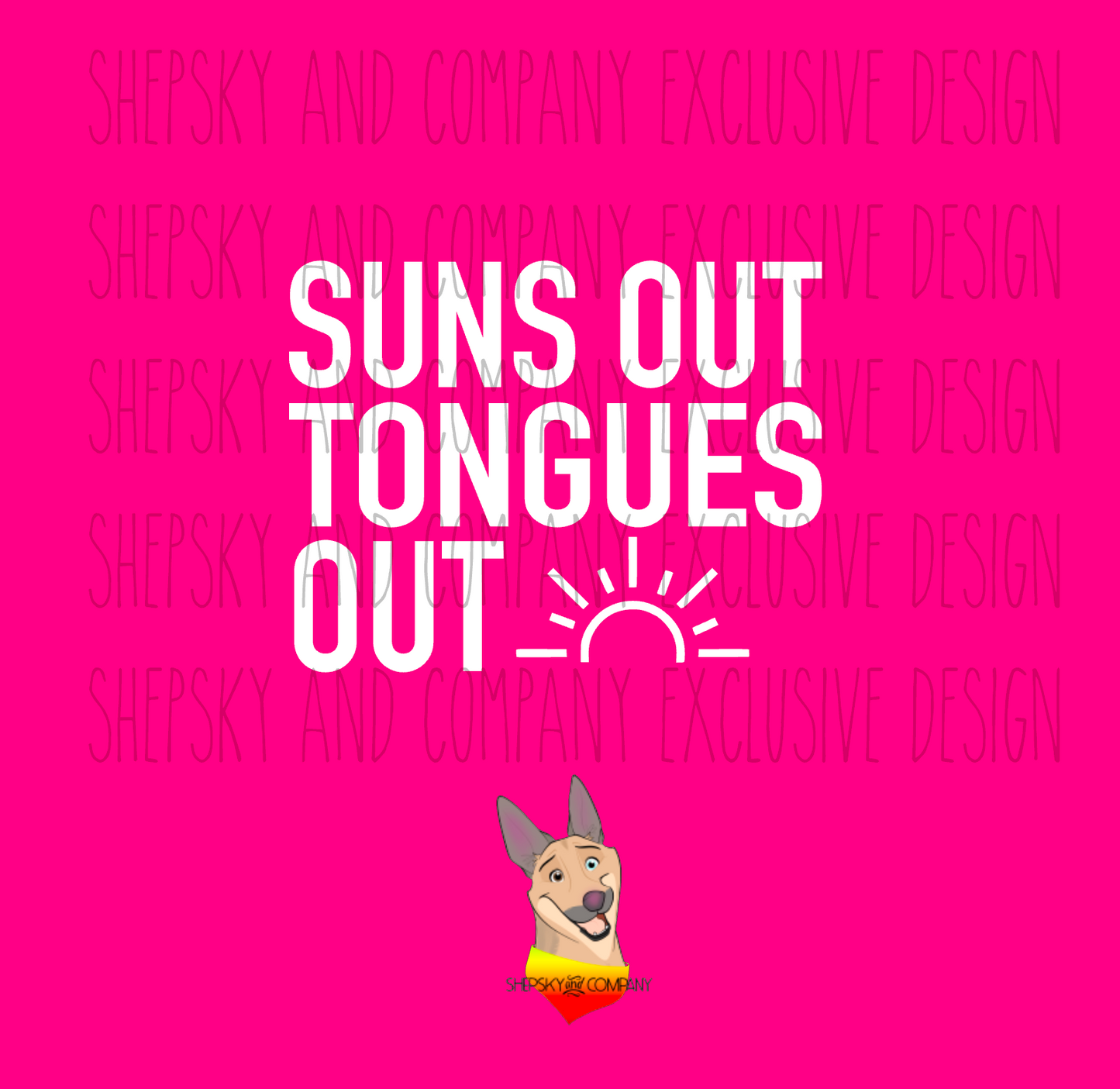 Suns out Tongues Out