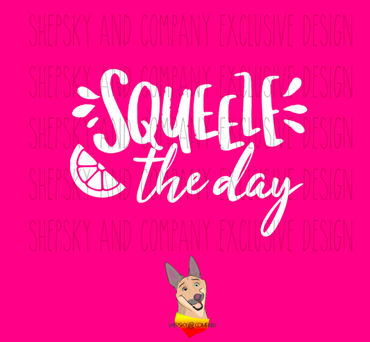 Squeeze the day